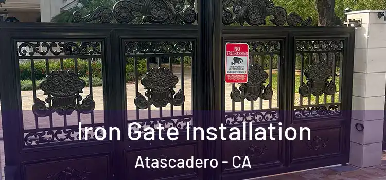  Iron Gate Installation Atascadero - CA